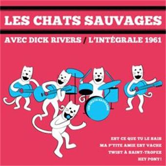 Les Chats Sauvages avec Dick Rivers : L'intégrale 1961 : CD Les Chats Sauvages avec Dick Rivers : L'intégrale 1961 : CD